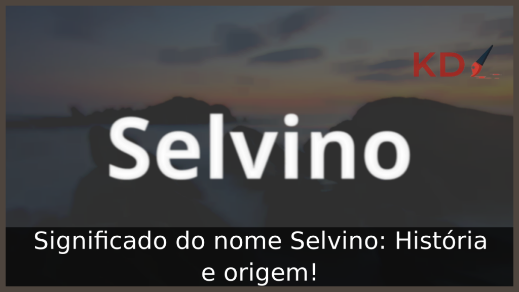 Significado do nome Selvino: História e origem! 1 Significado do nome Selvino