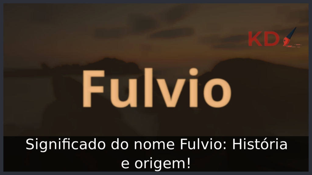 Significado do nome Fulvio: História e origem! 1 Significado do nome Fulvio