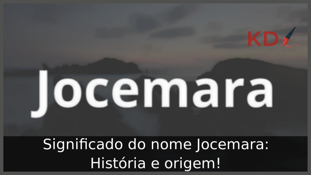 Significado do nome Jocemara
