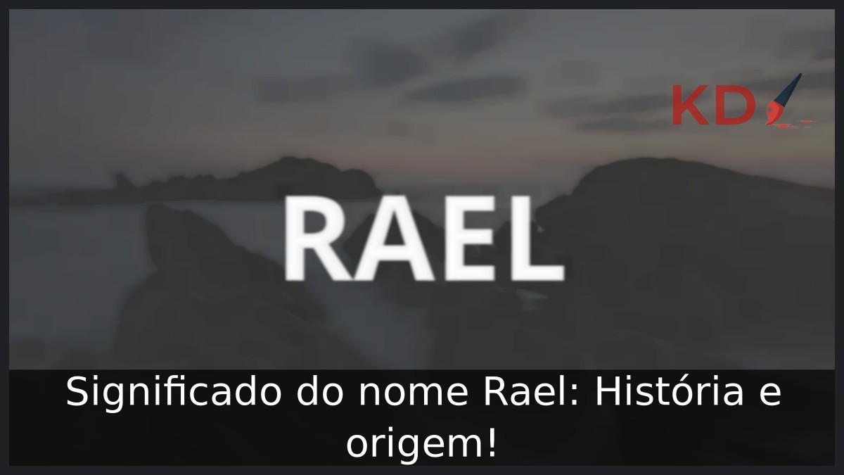 Significado do nome Rael: História e origem! 5 Significado do nome Rael: História e origem!