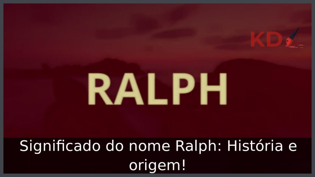 Significado do nome Ralph: História e origem! 1 Significado do nome Ralph: História e origem!