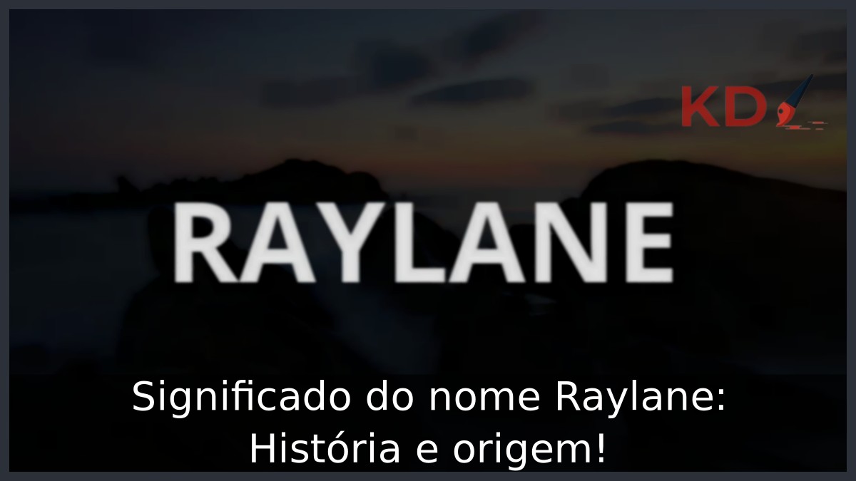 Significado do nome Raylane: História e origem! 19 Significado do nome Raylane: História e origem!