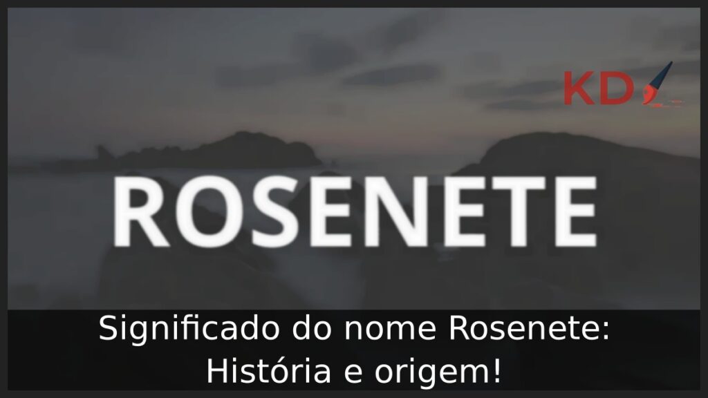 Significado do nome Rosenete: História e origem! 1 Significado do nome Rosenete: História e origem!