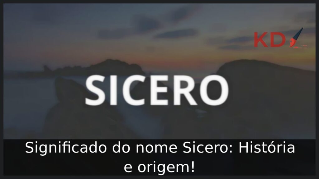 Significado do nome Sicero: História e origem! 1 Significado do nome Sicero: História e origem!