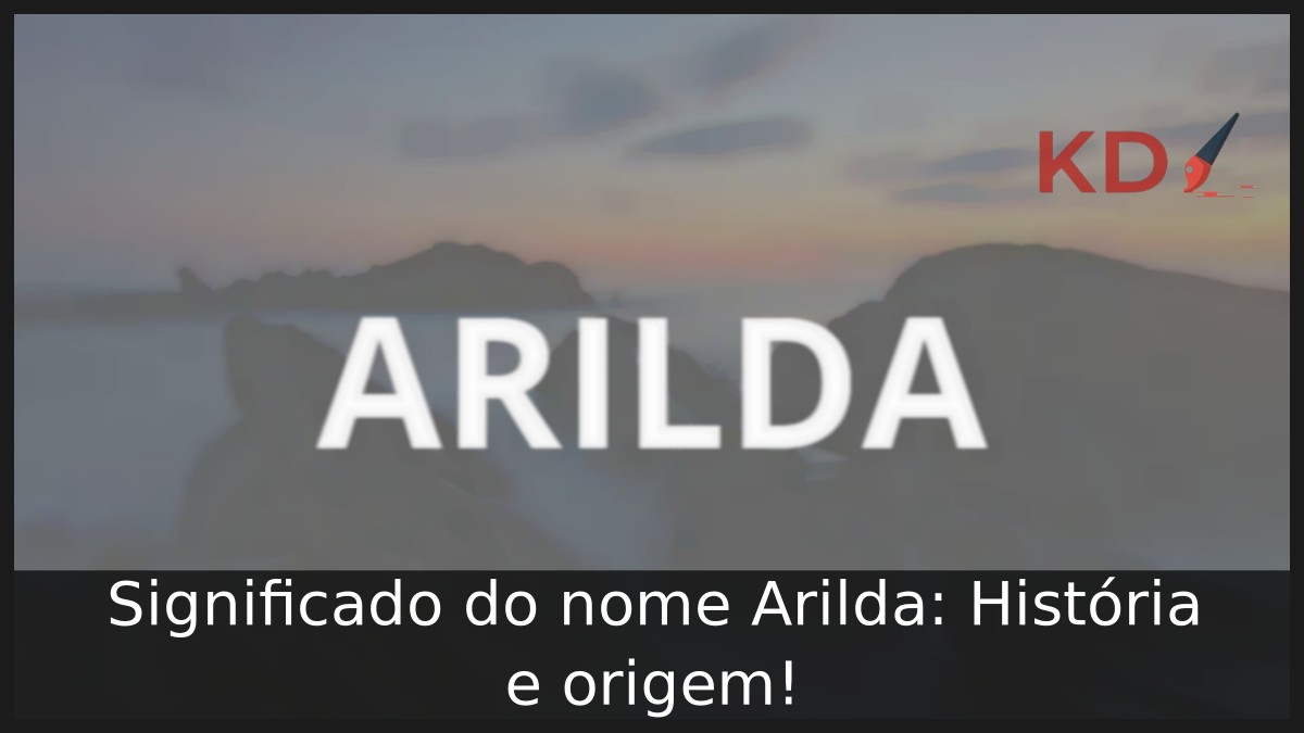 Significado do nome Arilda: História e origem! 15 Significado do nome Arilda: História e origem!