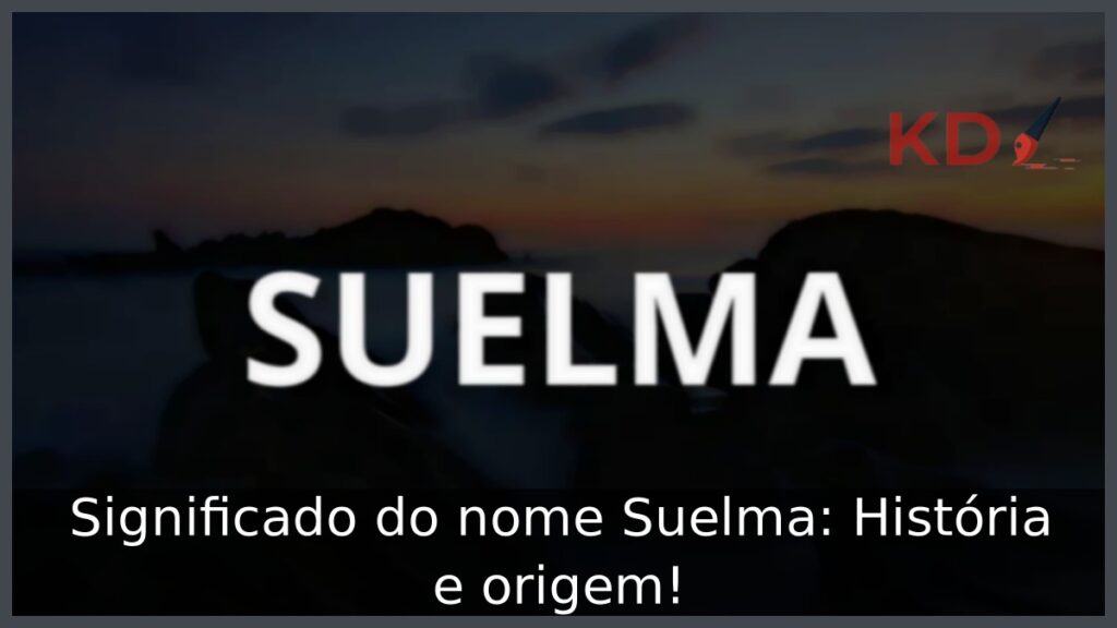 Significado do nome Suelma: História e origem!