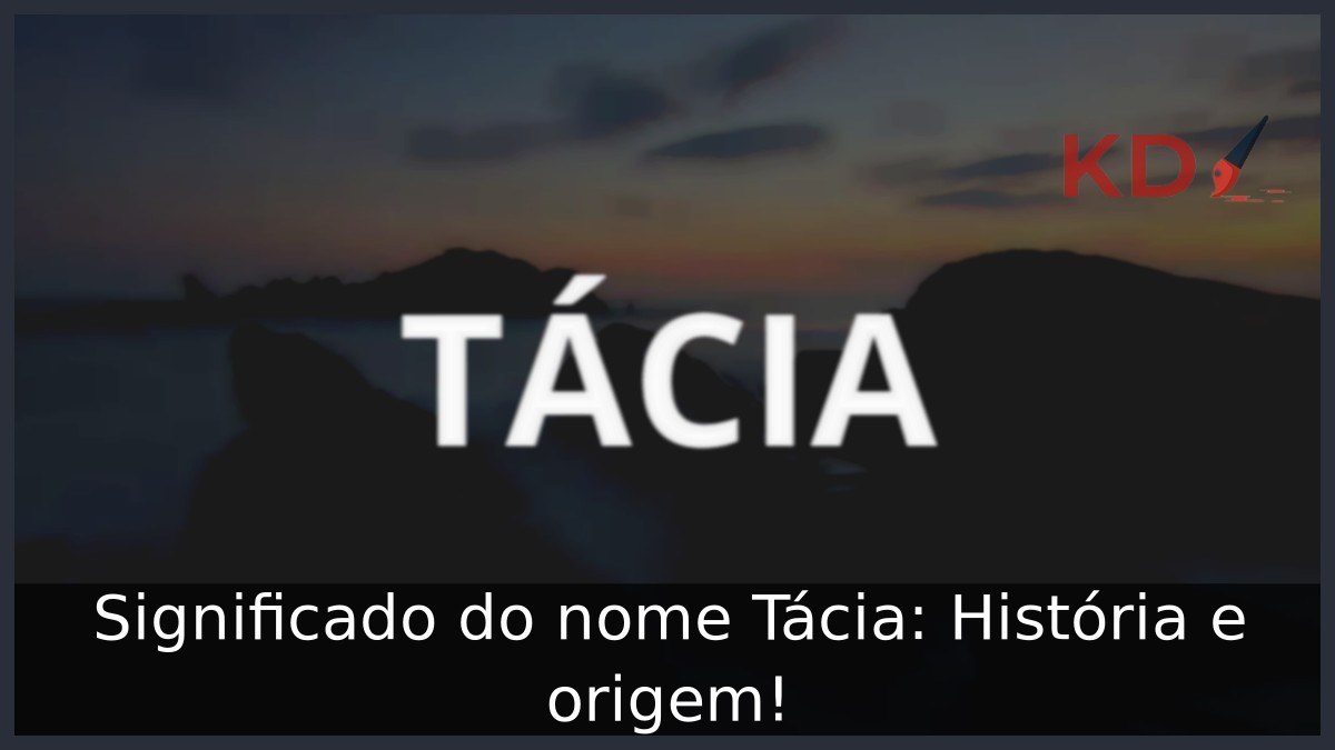 Significado do nome Tácia: História e origem! 7 Significado do nome Tácia: História e origem!