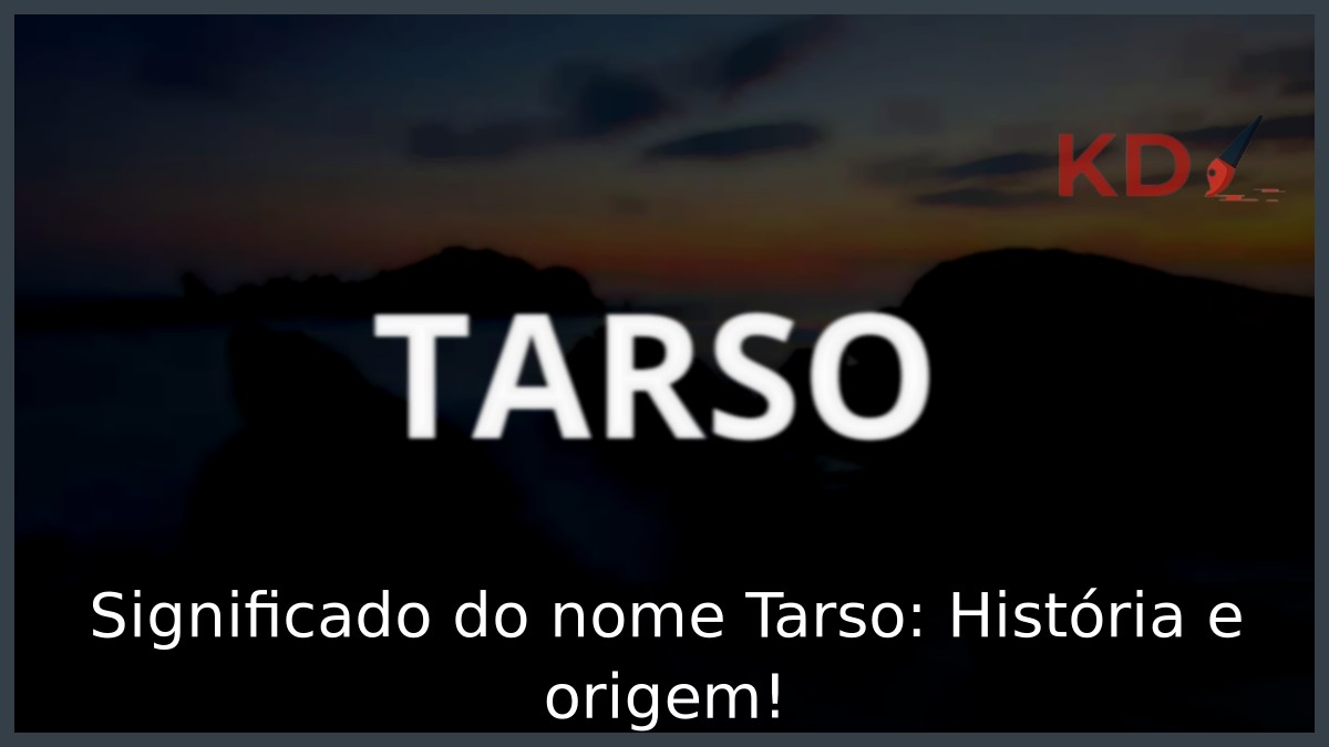 Significado do nome Tarso: História e origem! 11 Significado do nome Tarso: História e origem!