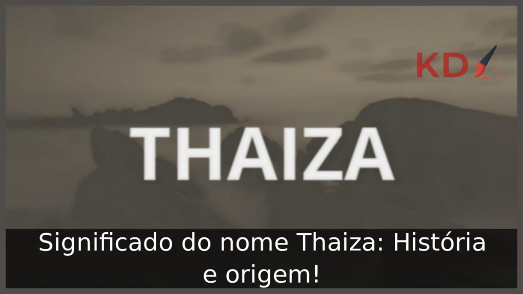 Significado do nome Thaiza: História e origem!