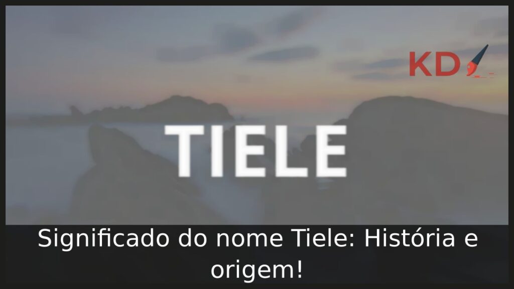 Significado do nome Tiele: História e origem! 1 Significado do nome Tiele: História e origem!