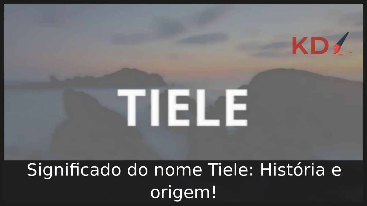 Significado do nome Tiele: História e origem! 17 Significado do nome Tiele: História e origem!