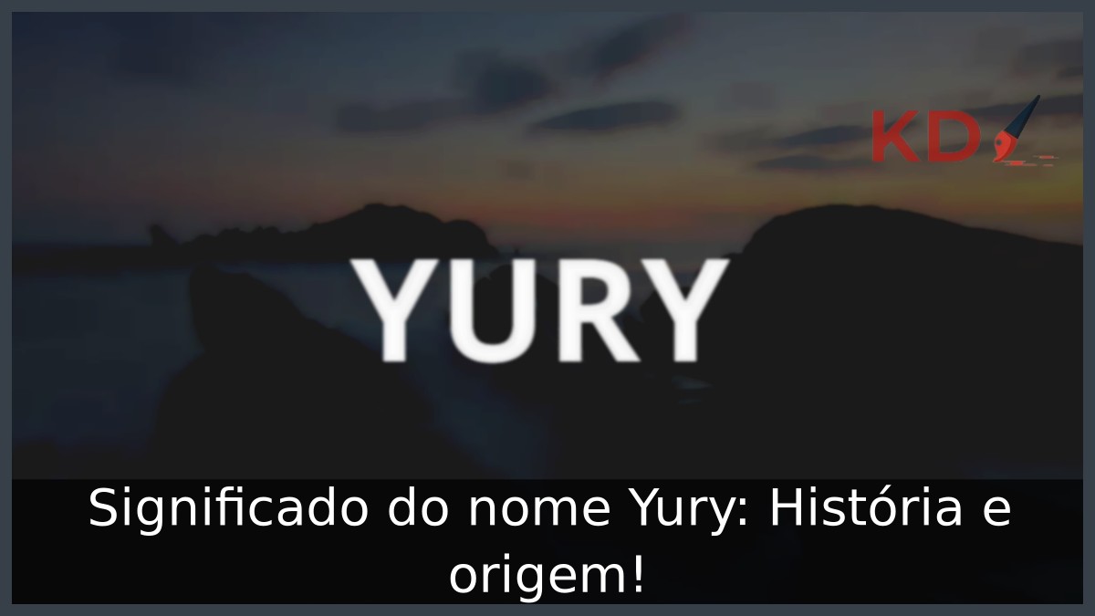 Significado do nome Yury: História e origem! 15 Significado do nome Yury: História e origem!