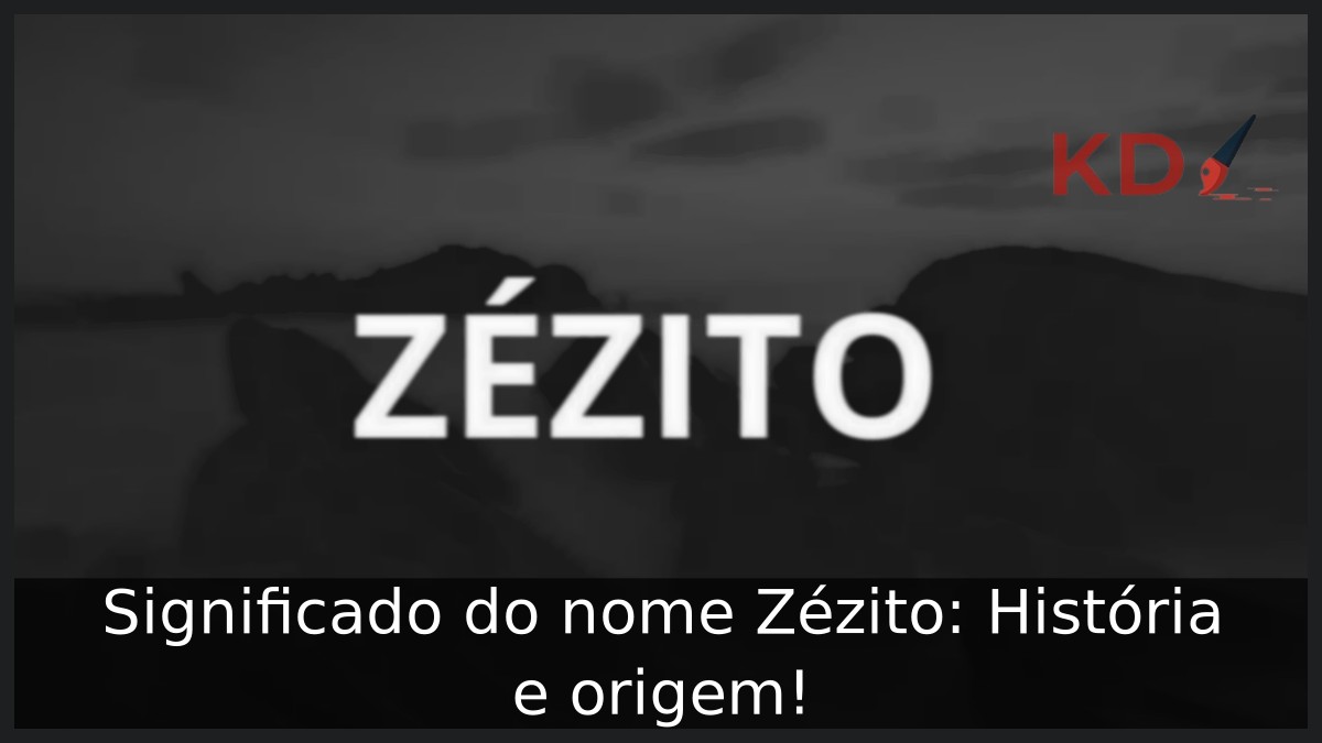 Significado do nome Zézito: História e origem! 19 Significado do nome Zézito: História e origem!