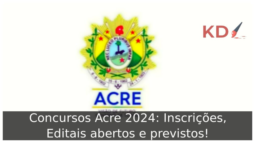 Concursos Acre 2024: Inscrições, Editais abertos e previstos! 1 Concursos Acre 2024: Inscrições, Editais abertos e previstos!