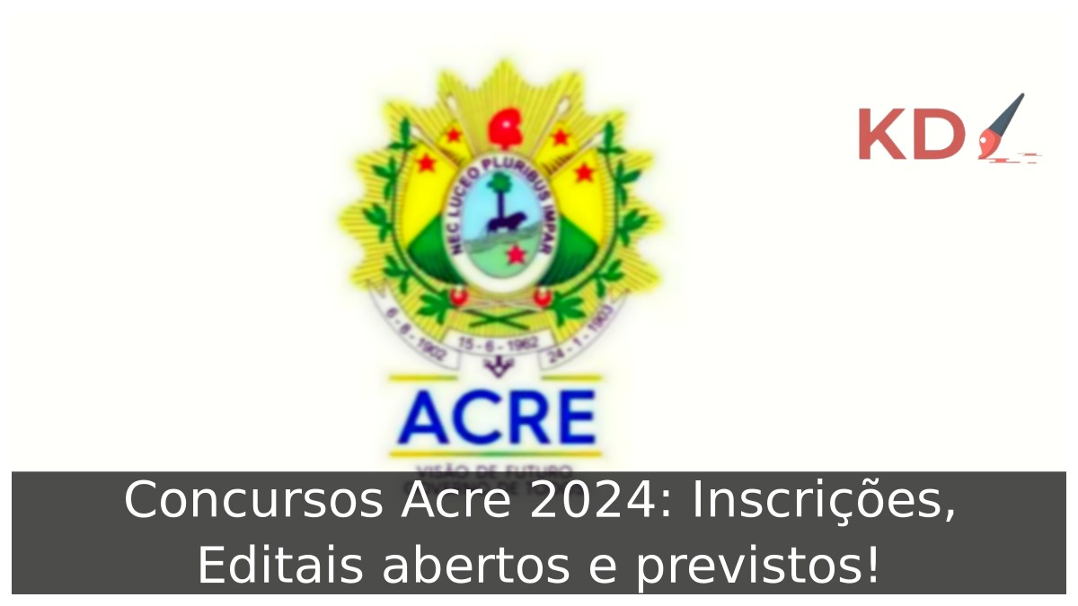 Concursos Acre 2024: Inscrições, Editais abertos e previstos! 7 Concursos Acre 2024: Inscrições, Editais abertos e previstos!