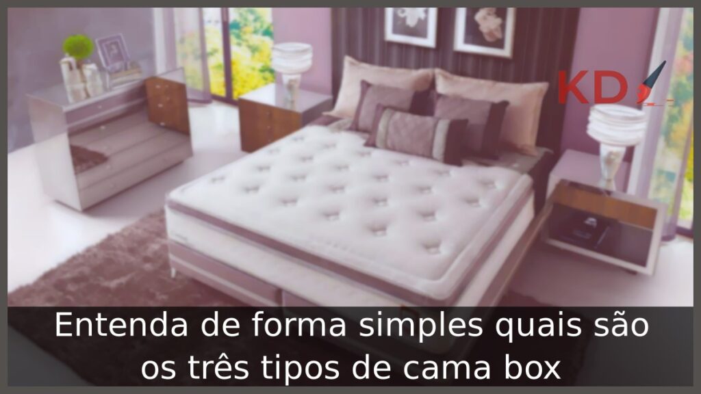 Entenda de forma simples quais são os tipos de cama box 1 tipos de cama box