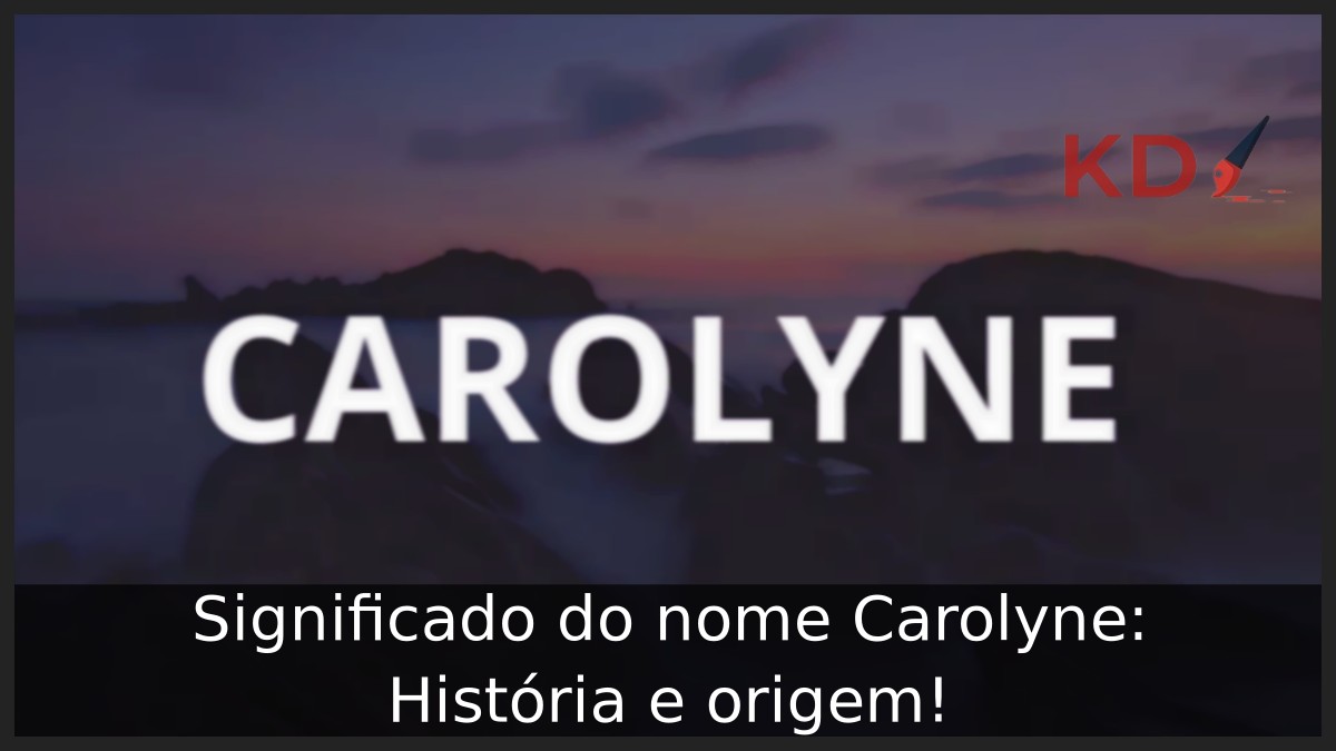 Significado do nome Carolyne: História e origem! 13 Significado do nome Carolyne: História e origem!