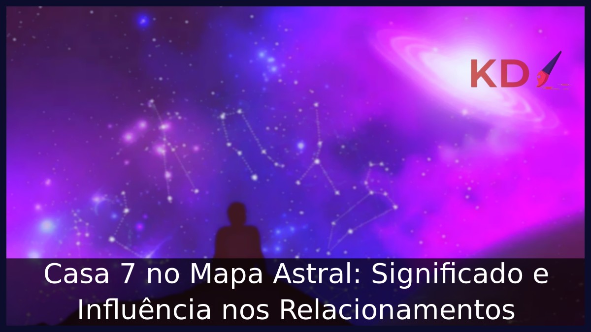 Casa 7 no Mapa Astral: Significado e Influência nos Relacionamentos 1 Casa 7 no Mapa Astral