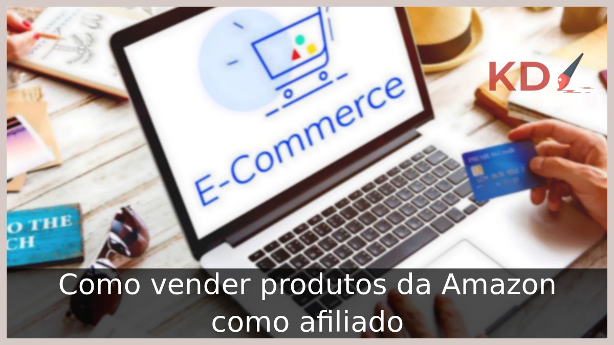 Passo a passo de Como vender produtos da Amazon como afiliado
