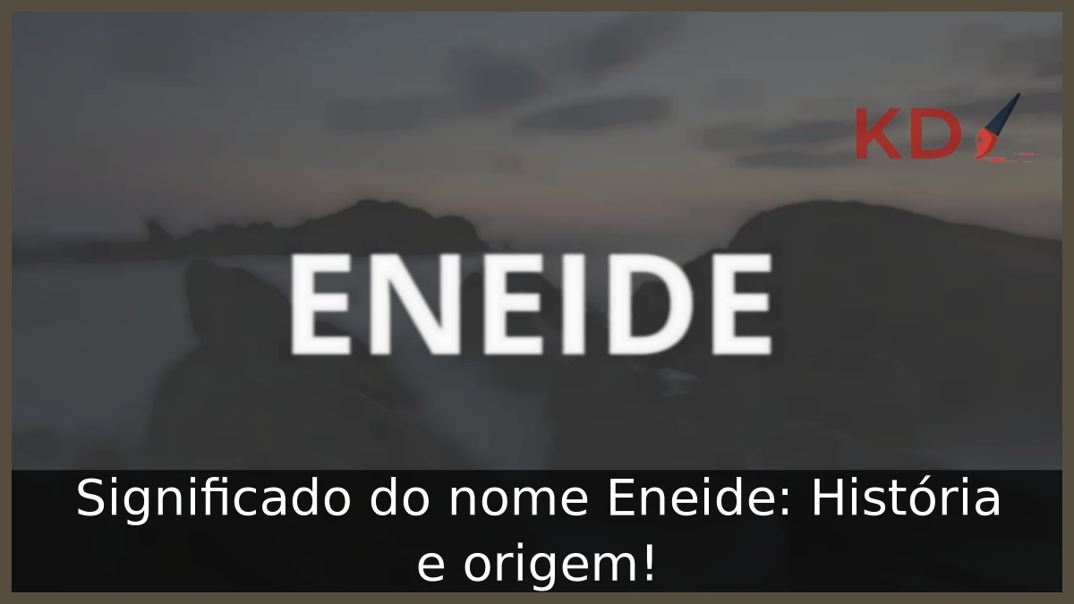 Significado do nome Eneide: História e origem!