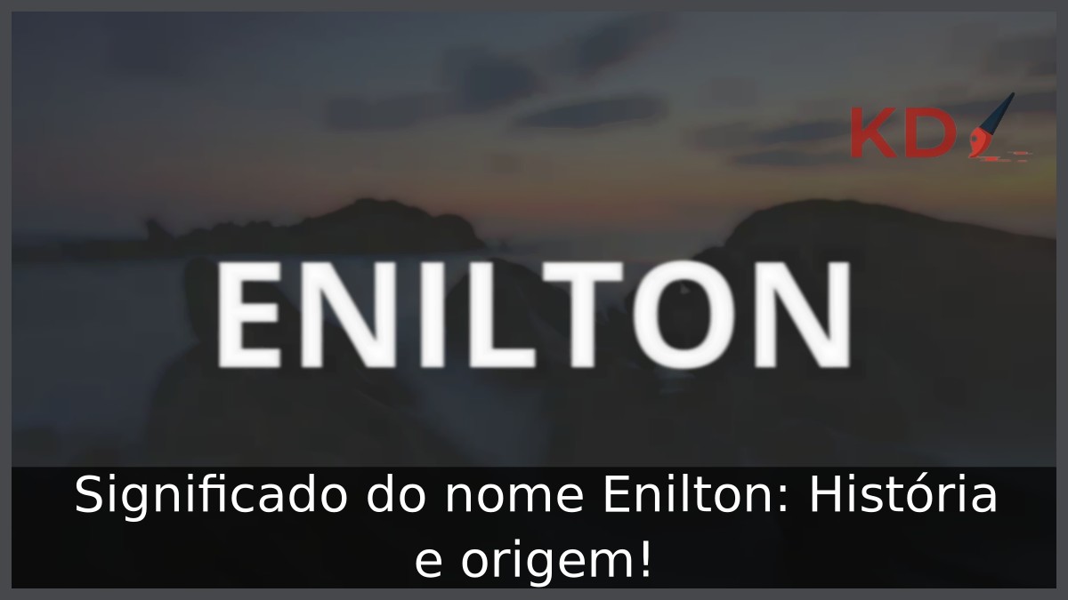 Significado do nome Enilton: História e origem! 9 Significado do nome Enilton: História e origem!