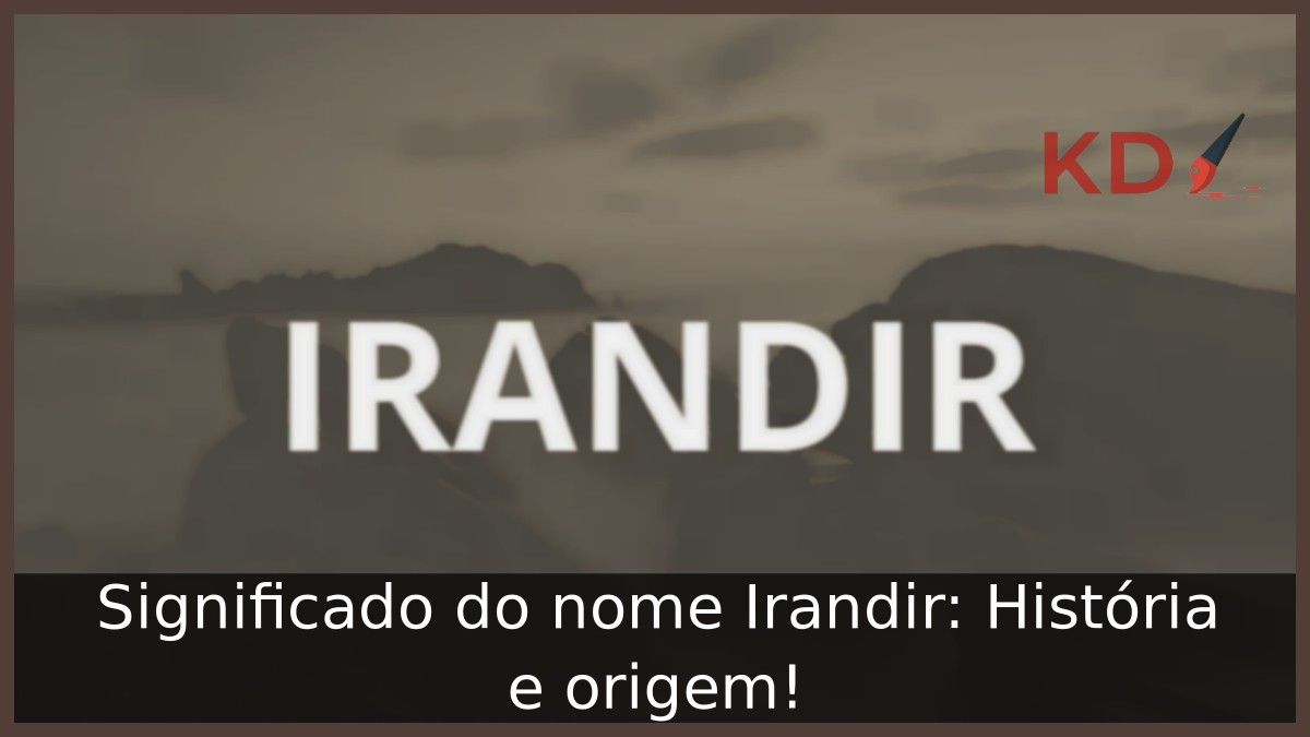 Significado do nome Irandir: História e origem! 19 Significado do nome Irandir: História e origem!