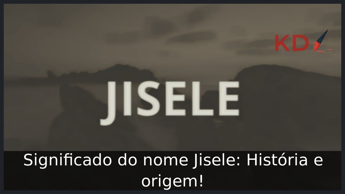 Significado do nome Jisele: História e origem! 7 Significado do nome Jisele: História e origem!