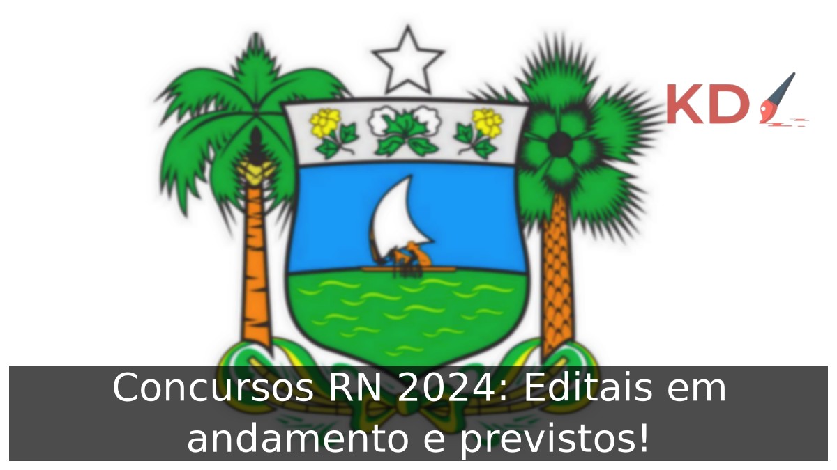 Concursos RN 2024: Editais em andamento e previstos! 5 Concursos RN 2024: Editais em andamento e previstos!