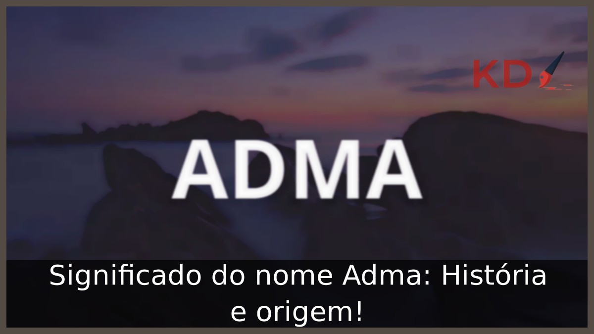 Significado do nome Adma: História e origem!