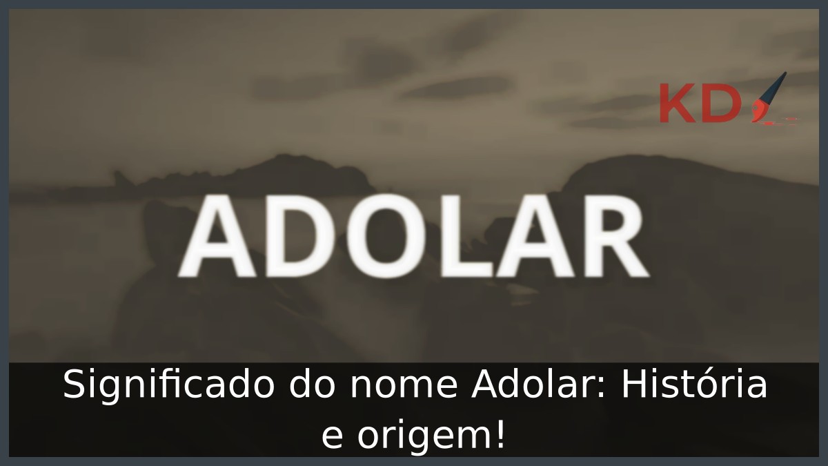 Significado do nome Adolar: História e origem! 23 Significado do nome Adolar: História e origem!