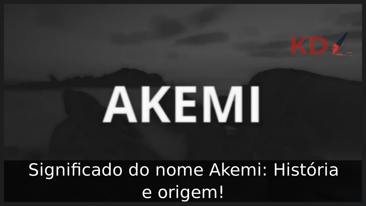 Significado do nome Akemi: História e origem! 23 Significado do nome Akemi: História e origem!