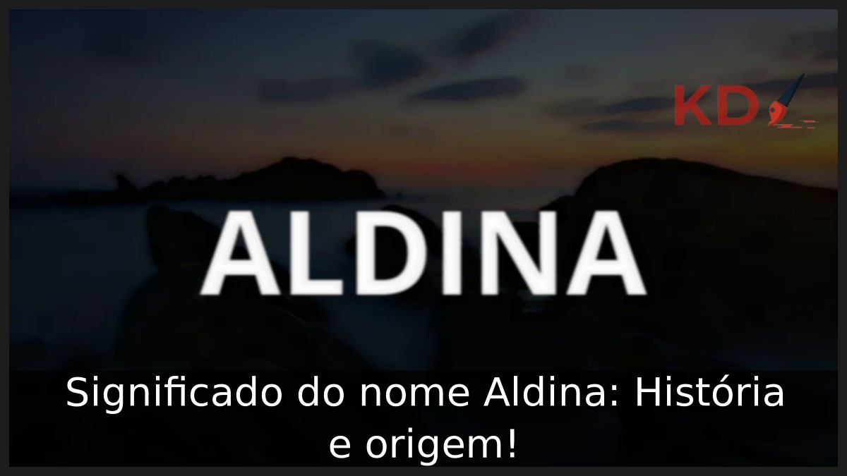 Significado do nome Aldina: História e origem!