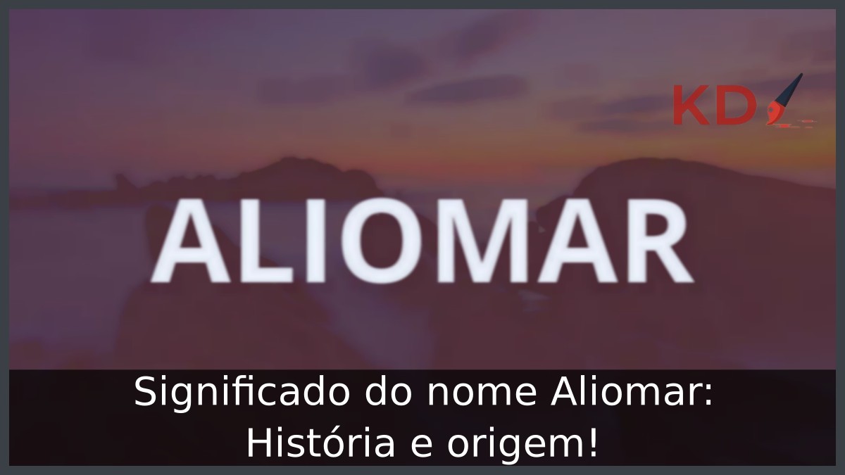 Significado do nome Aliomar: História e origem! 15 Significado do nome Aliomar: História e origem!