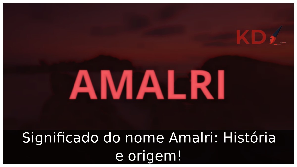 Significado do nome Amalri: História e origem! 11 Significado do nome Amalri: História e origem!