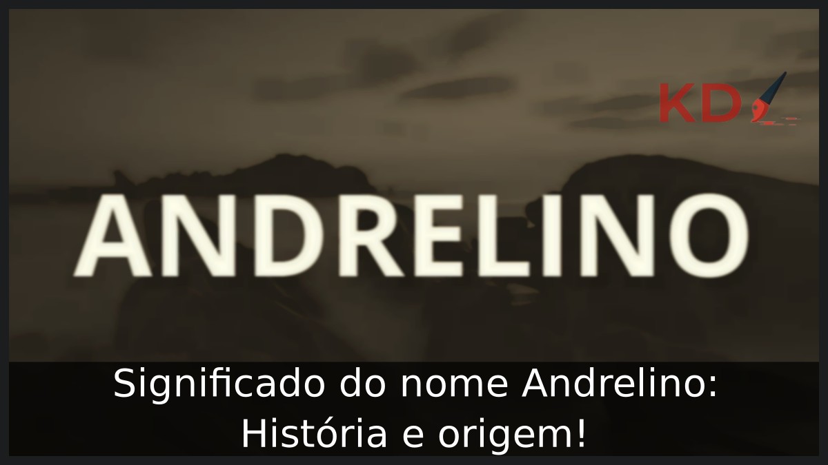 Significado do nome Andrelino: História e origem! 15 Significado do nome Andrelino: História e origem!