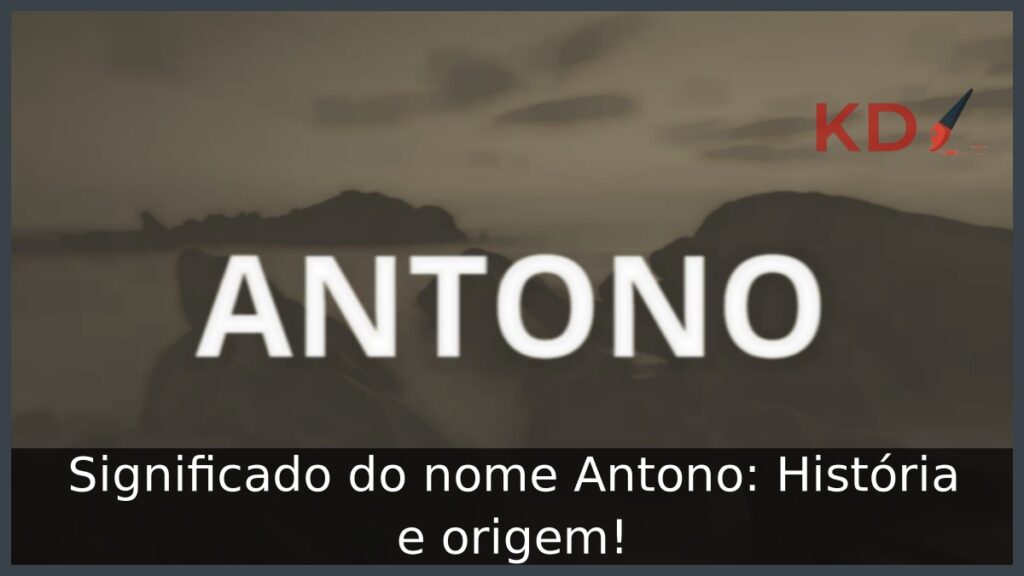 Significado do nome Antono: História e origem!