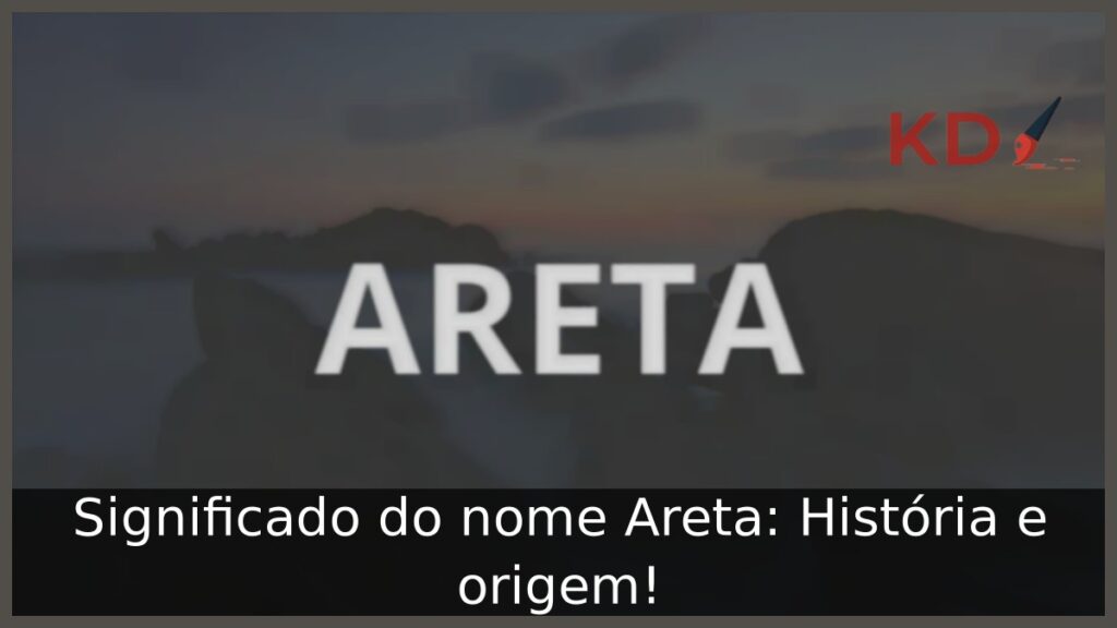 Significado do nome Areta: História e origem! 1 Significado do nome Areta: História e origem!