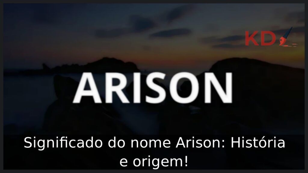 Significado do nome Arison: História e origem!