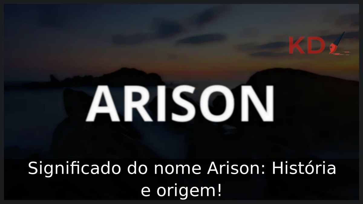 Significado do nome Arison: História e origem! 3 Significado do nome Arison: História e origem!