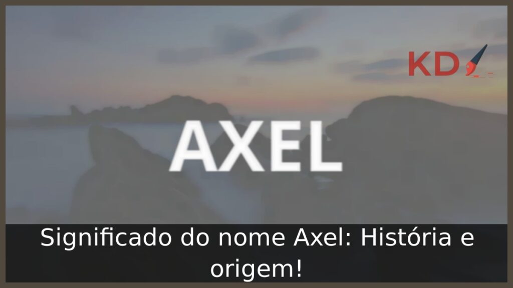 Significado do nome Axel: História e origem!