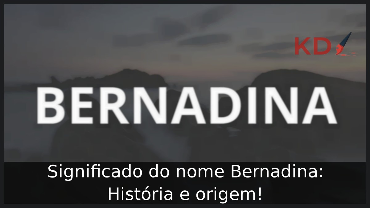 Significado do nome Bernadina: História e origem! 19 Significado do nome Bernadina: História e origem!
