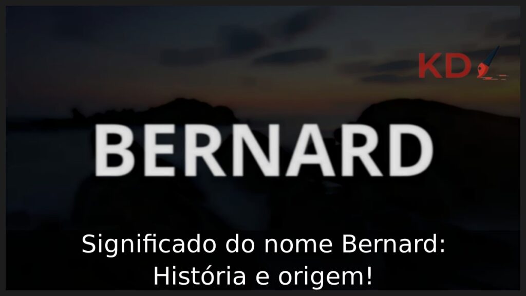 Significado do nome Bernard: História e origem!