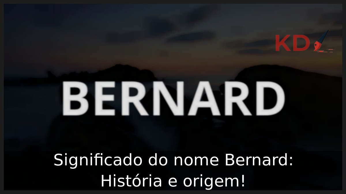 Significado do nome Bernard: História e origem! 17 Significado do nome Bernard: História e origem!