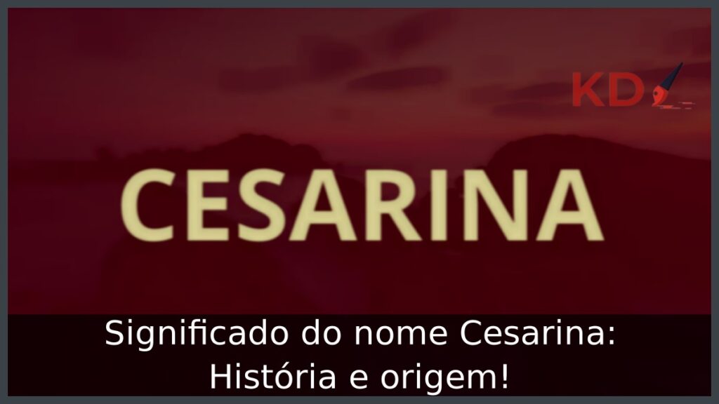 Significado do nome Cesarina: História e origem! 1 Significado do nome Cesarina: História e origem!