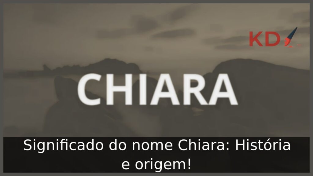 Significado do nome Chiara: História e origem!