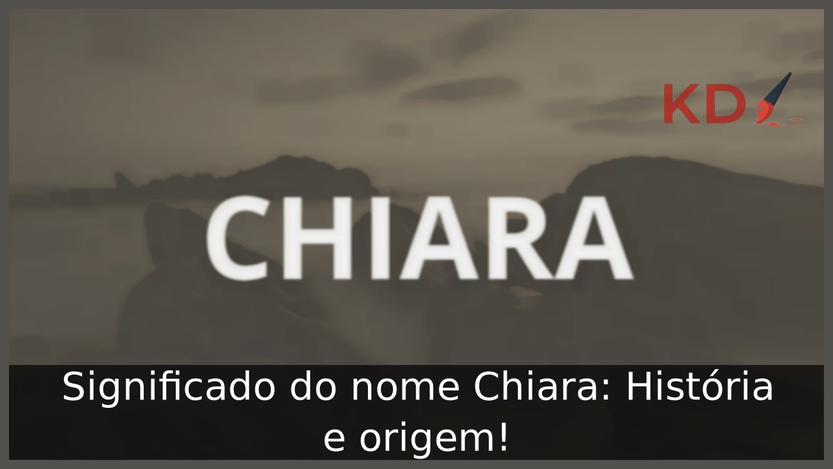 Significado do nome Chiara: História e origem! 11 Significado do nome Chiara: História e origem!