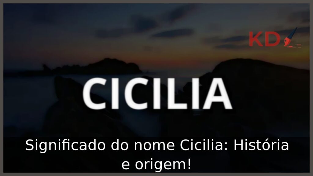 Significado do nome Cicilia: História e origem!