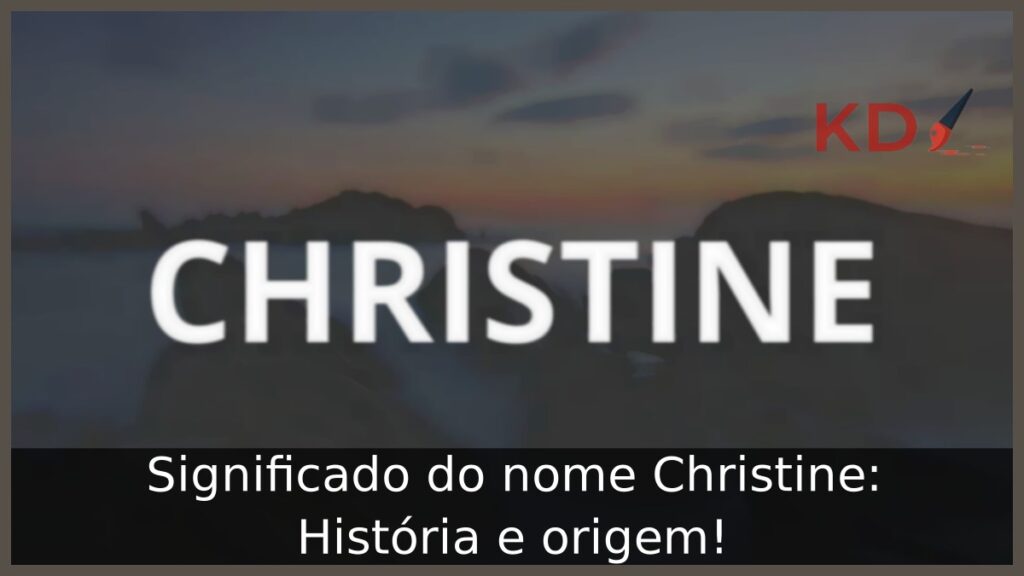Significado do nome Christine: História e origem!