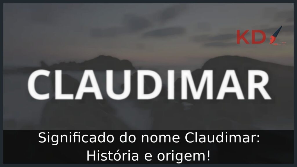 Significado do nome Claudimar: História e origem!