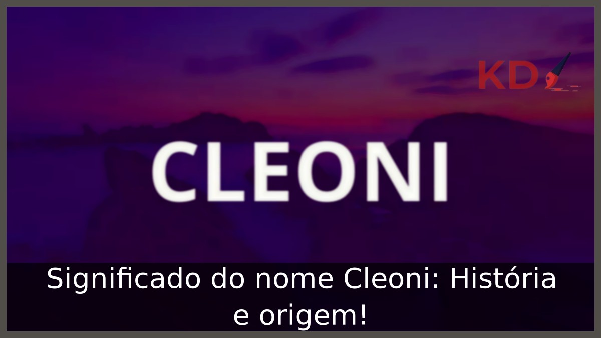 Significado do nome Cleoni: História e origem! 17 Significado do nome Cleoni: História e origem!
